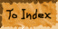 To Index